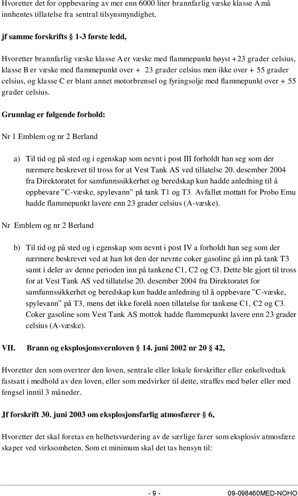 fyringsolje med flammepunkt over + 55 grader celsius.