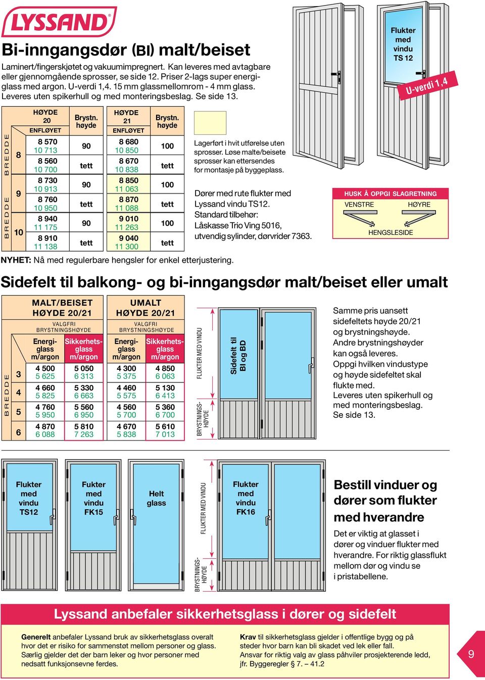 høyde enfløyet 8 570 713 8 560 700 8 730 13 8 760 50 8 40 11 175 8 11 138 0 tett 0 tett 0 tett Høyde 21 enfløyet 8 680 850 8 670 838 8 850 11 063 8 870 11 088 0 11 263 040 11 300 Brystn.