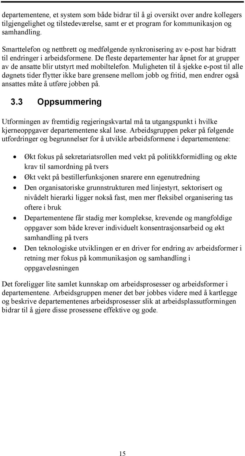 De fleste departementer har åpnet for at grupper av de ansatte blir utstyrt med mobiltelefon.