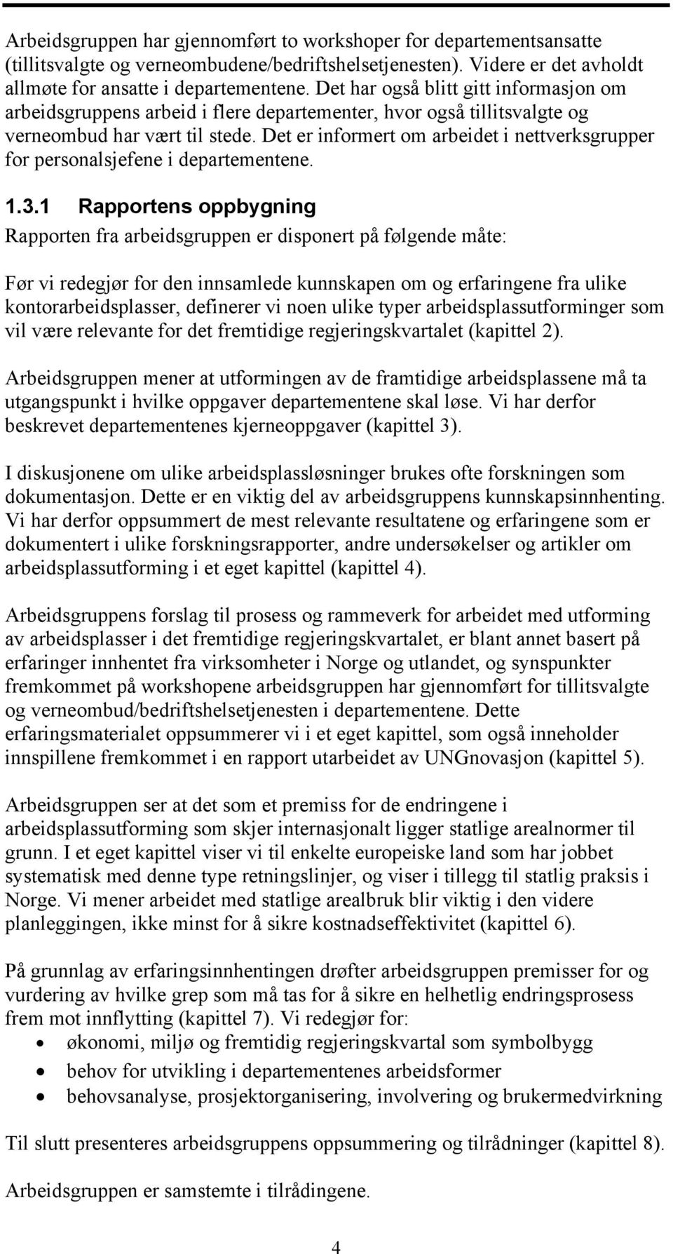 Det er informert om arbeidet i nettverksgrupper for personalsjefene i departementene. 1.3.