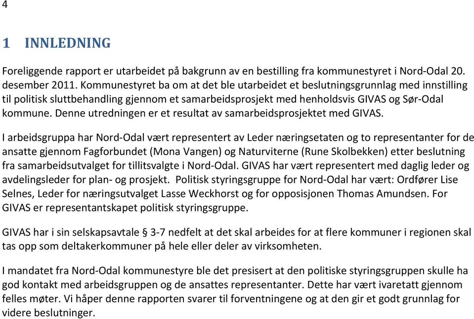 Denne utredningen er et resultat av samarbeidsprosjektet med GIVAS.