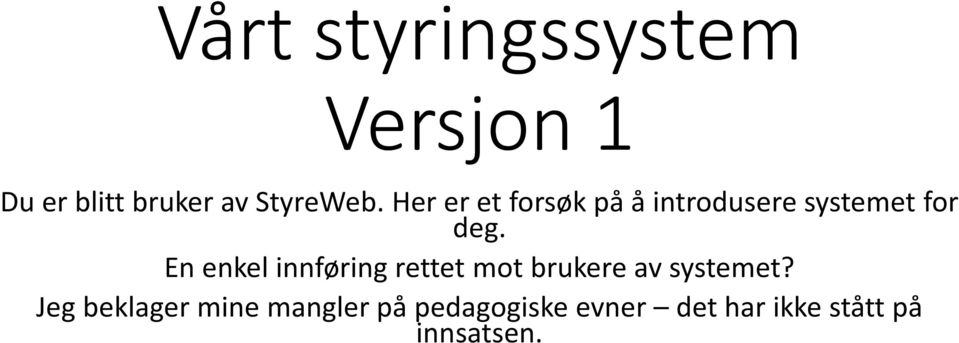 En enkel innføring rettet mot brukere av systemet?