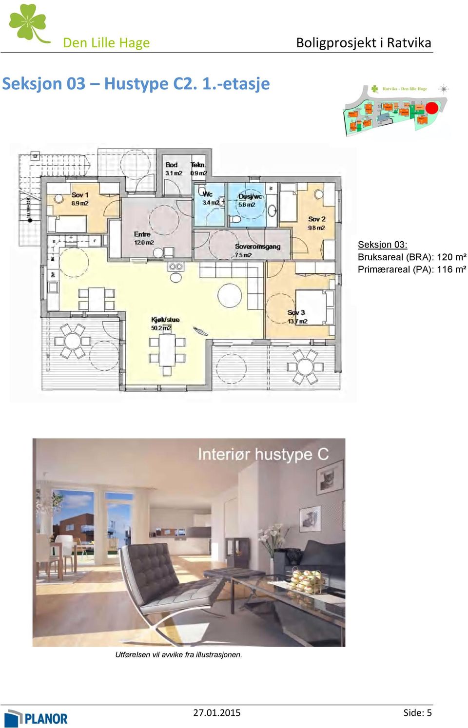 120 m² Primærareal (PA): 116 m²