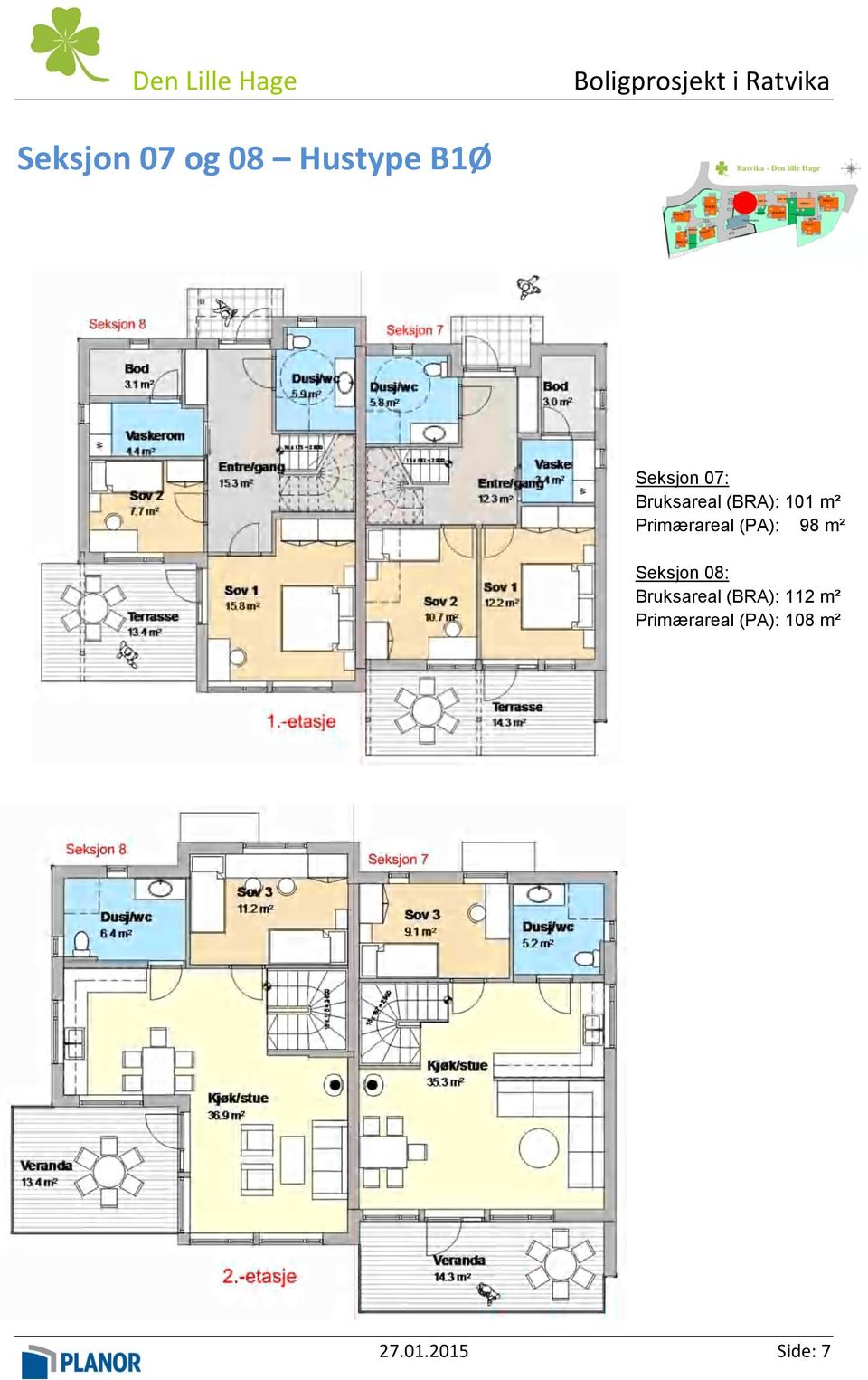 98 m² Seksjon 08: Bruksareal (BRA): 112 m²