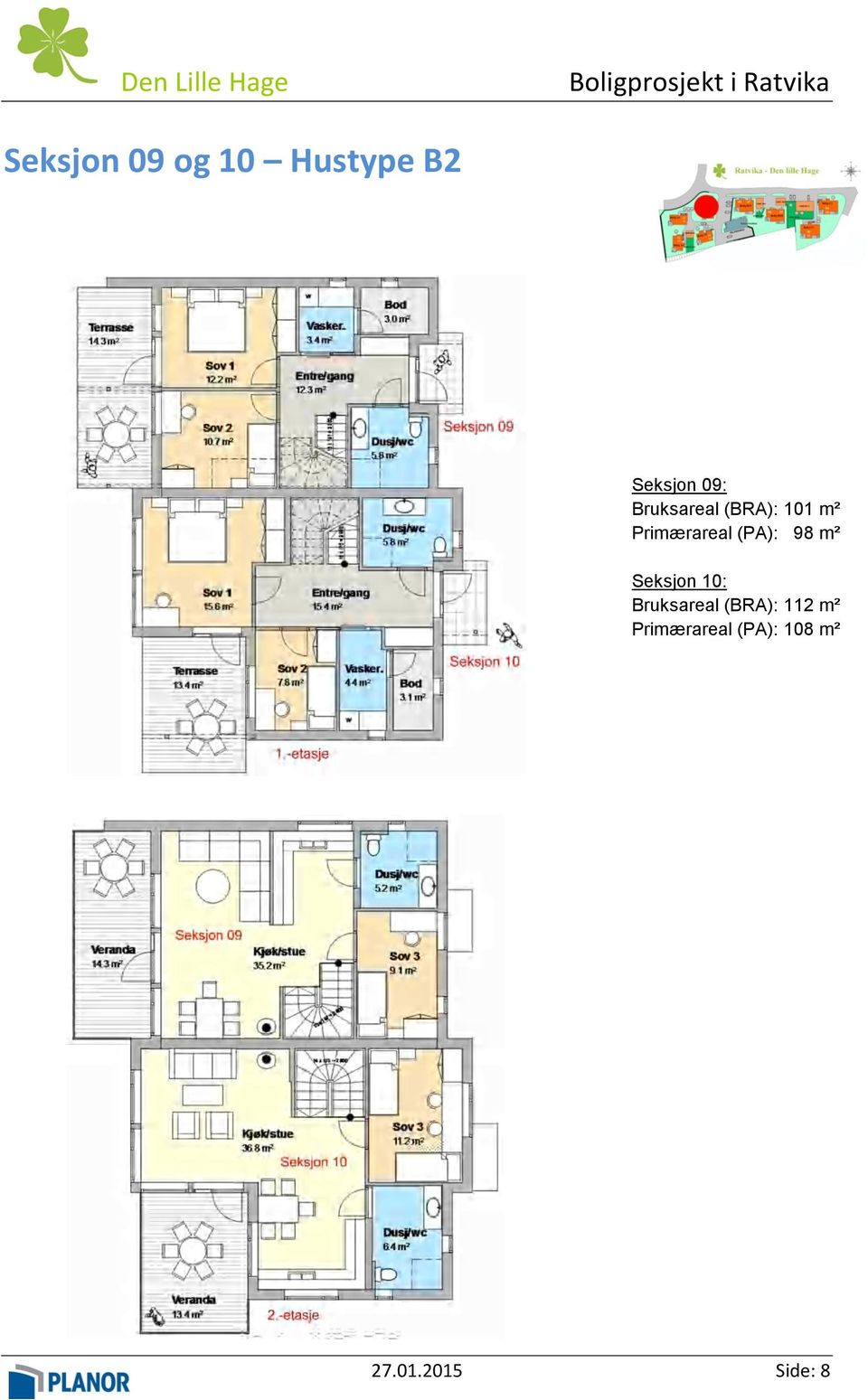 98 m² Seksjon 10: Bruksareal (BRA): 112 m²