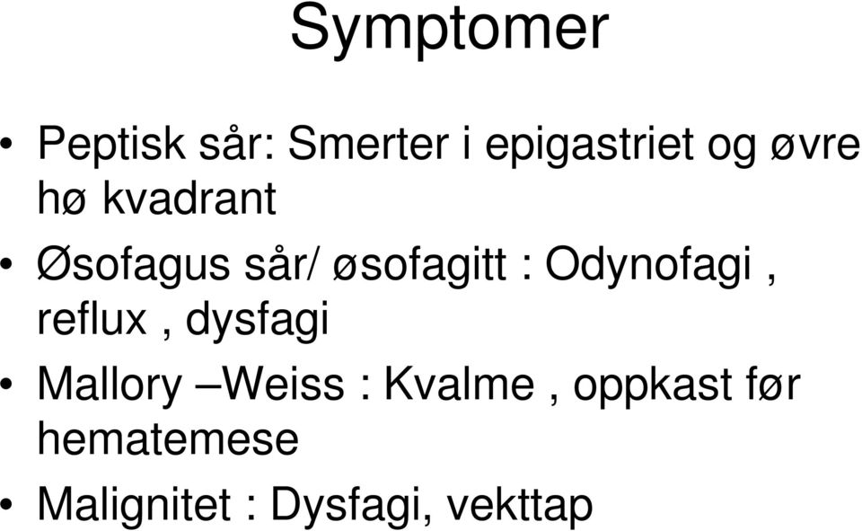 Odynofagi, reflux, dysfagi Mallory Weiss :