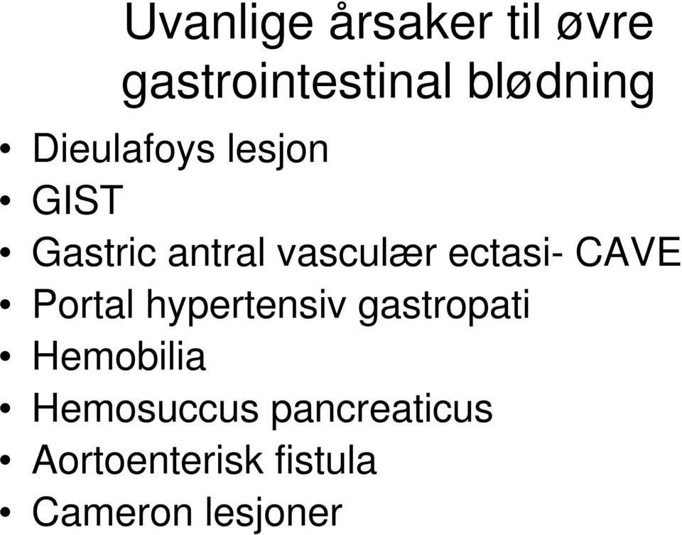 ectasi- CAVE Portal hypertensiv gastropati Hemobilia