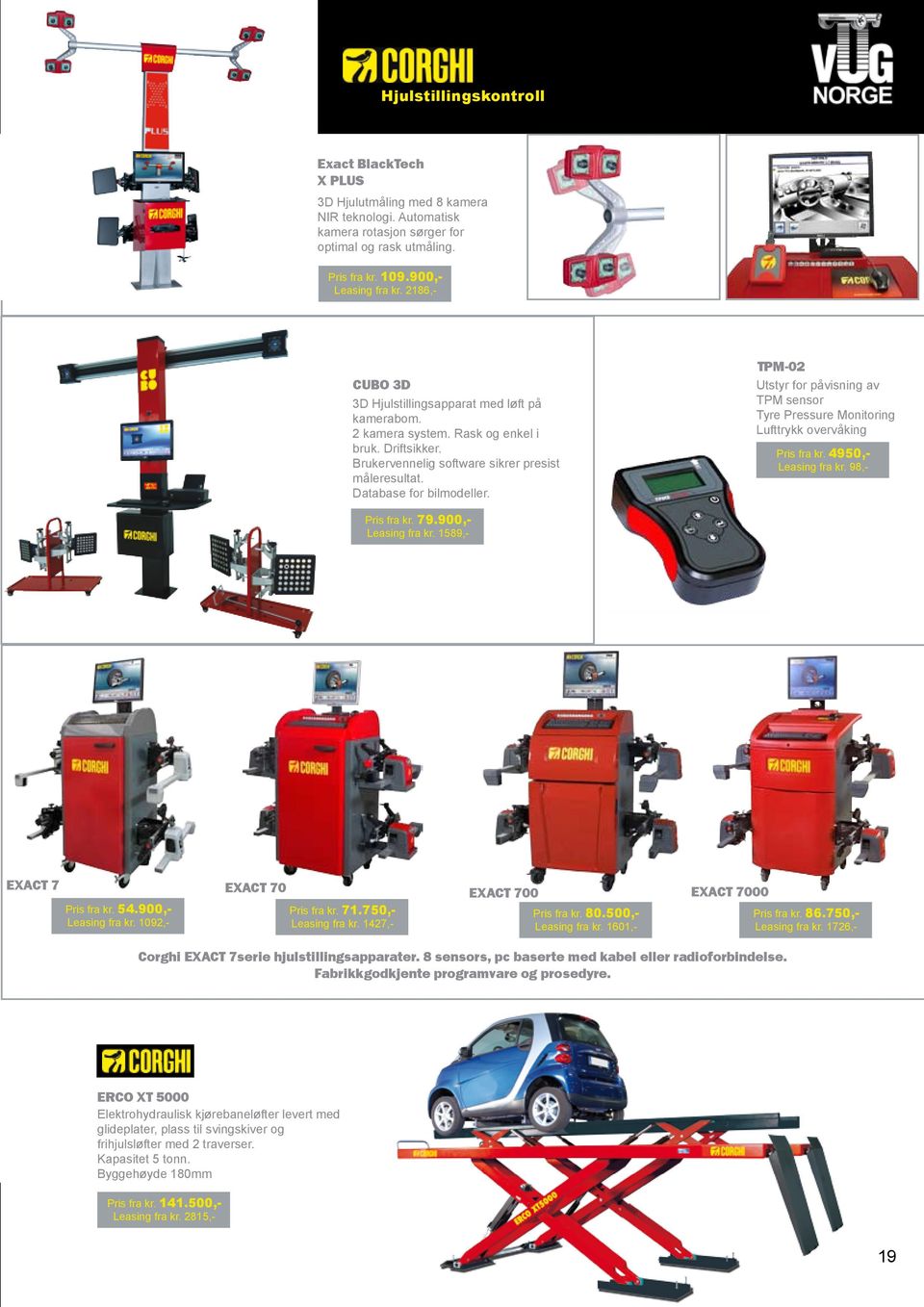 TPM-02 Utstyr for påvisning av TPM sensor Tyre Pressure Monitoring Lufttrykk overvåking Pris fra kr. 4950,- Leasing fra kr. 98,- Pris fra kr. 79.900,- Leasing fra kr. 1589,- EXACT 7 Pris fra kr. 54.