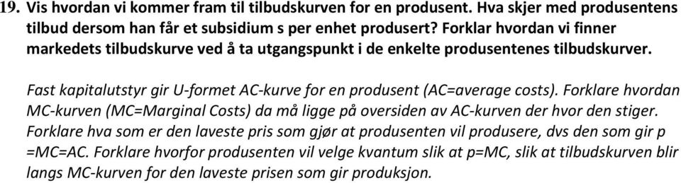 Fast kapitalutstyr gir U-formet AC-kurve for en produsent (AC=average costs).