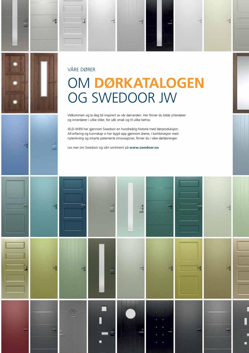 JELD-WEN har gjennom Swedoor en hundreårig historie med dørproduksjon.