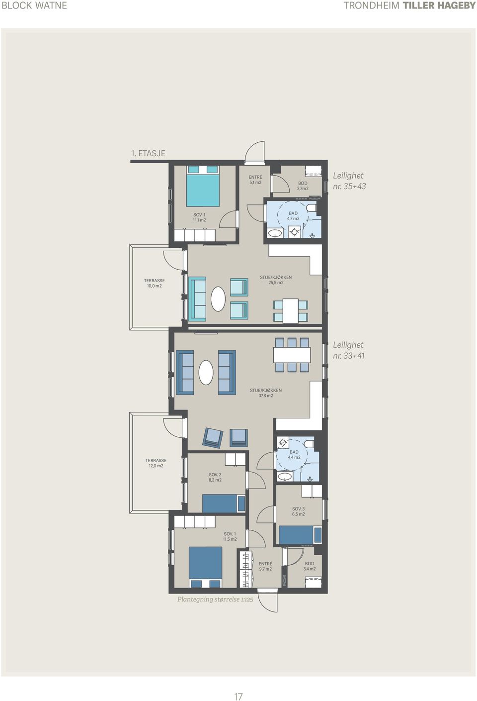 35+43 11,1 m2 4,7 m2 TERRASSE 10,0 m2 25,5 m2 Leilighet nr.