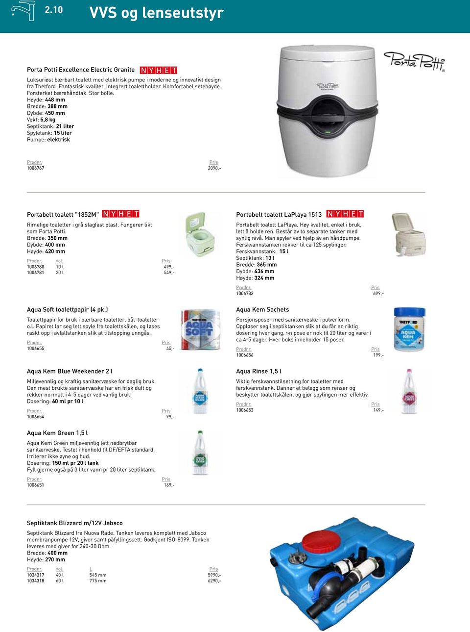 Høyde: 448 mm Bredde: 388 mm Dybde: 450 mm Vekt: 5,8 kg Septiktank: 21 liter Spyletank: 15 liter Pumpe: elektrisk 1006767 2098,- Portabelt toalett "1852M" Rimelige toaletter i grå slagfast plast.