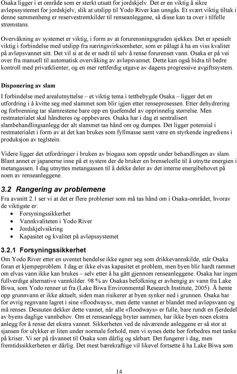 Overvåkning av systemet er viktig, i form av at forurensningsgraden sjekkes.