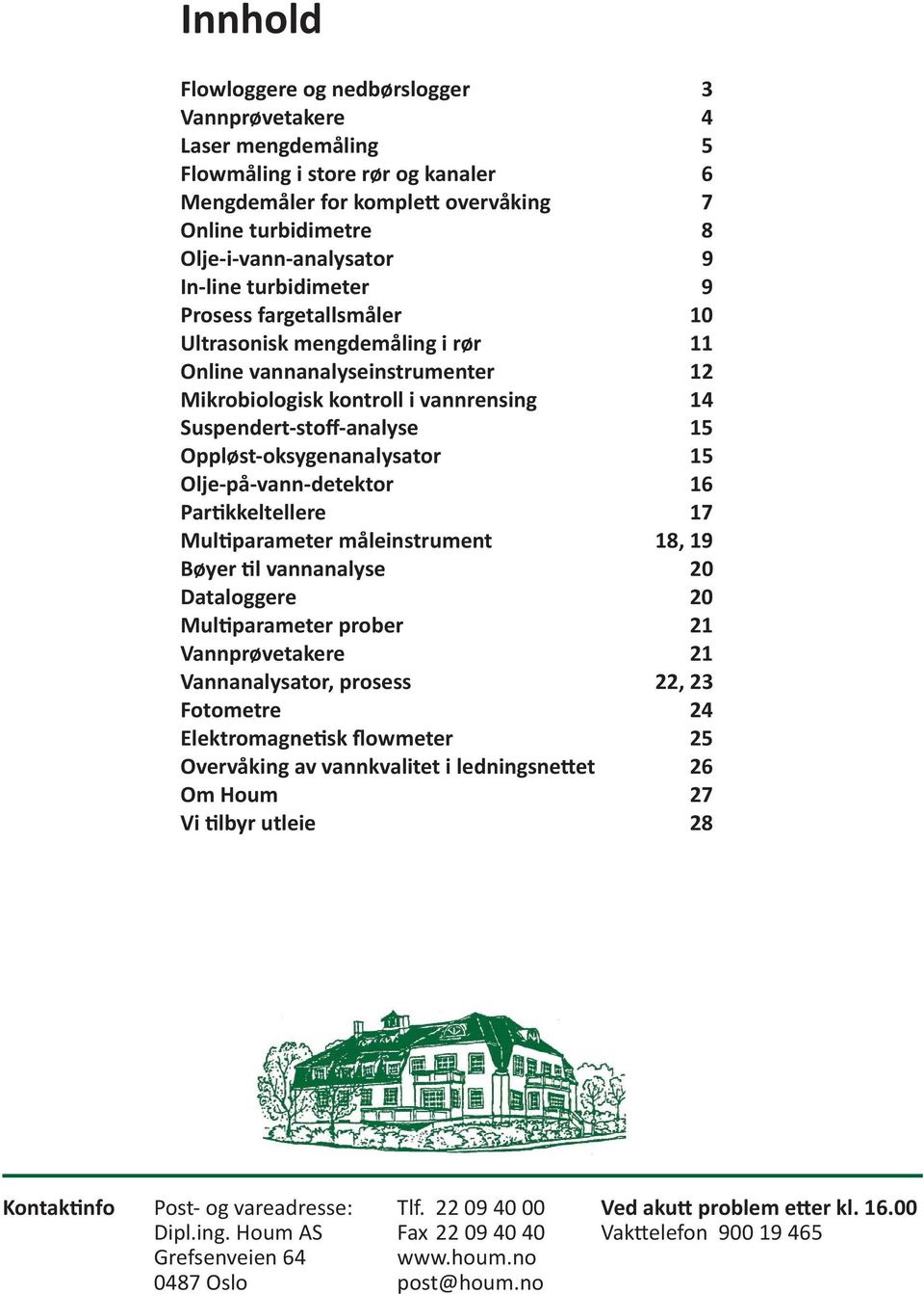 Oppløst-oksygenanalysator 15 Olje-på-vann-detektor 16 Par kkeltellere 17 Mul parameter måleinstrument 18, 19 Bøyer l vannanalyse 20 Dataloggere 20 Mul parameter prober 21 Vannprøvetakere 21