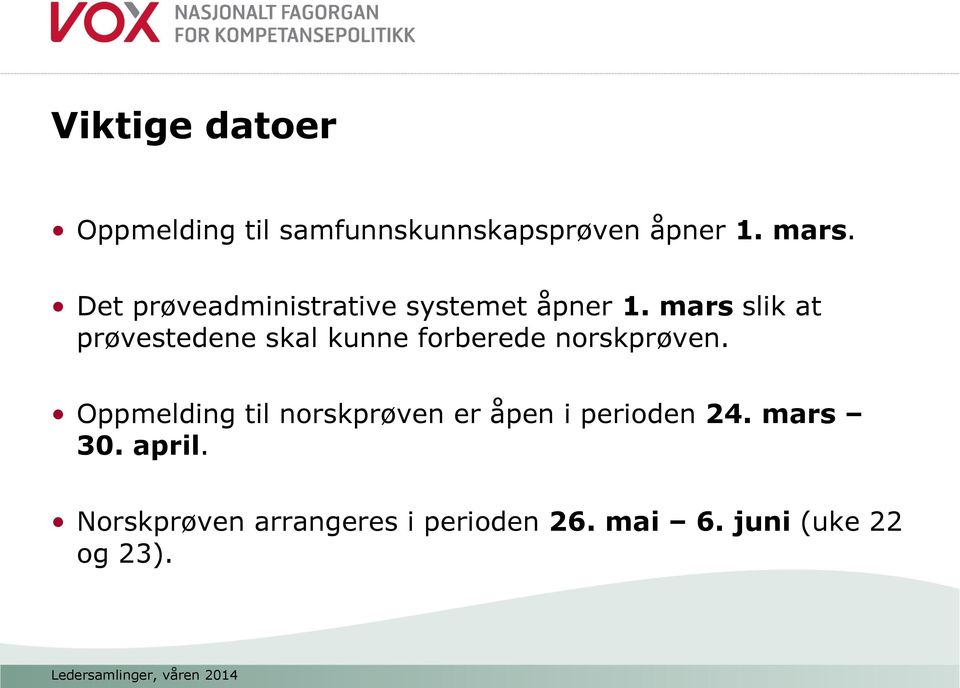 mars slik at prøvestedene skal kunne forberede norskprøven.