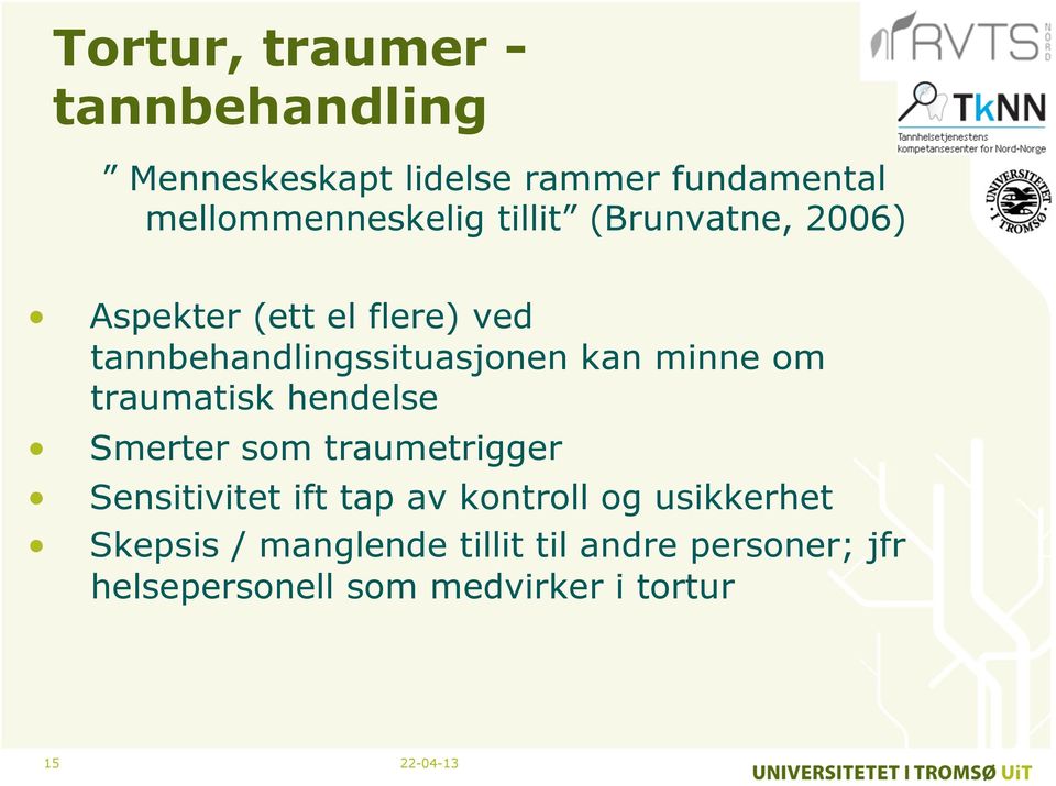 traumatisk hendelse Smerter som traumetrigger Sensitivitet ift tap av kontroll og usikkerhet