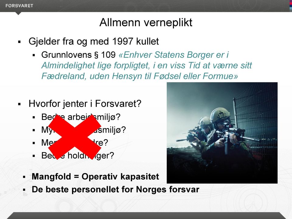 eller Formue» Hvorfor jenter i Forsvaret? Bedre arbeidsmiljø? Mykere arbeidsmiljø?