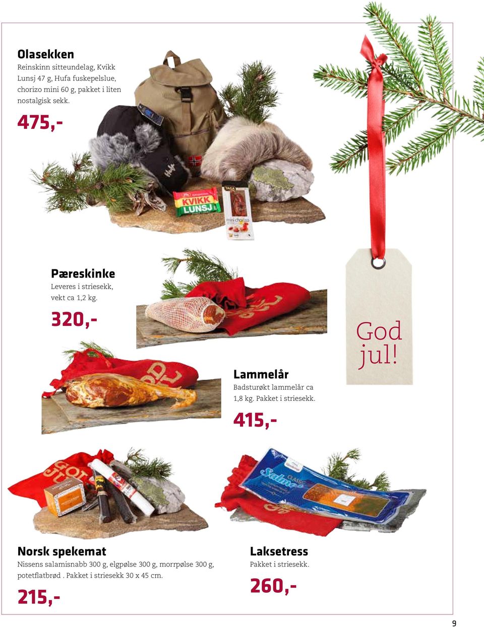 320,- Lammelår Badsturøkt lammelår ca 1,8 kg. Pakket i striesekk. 415,- God jul!