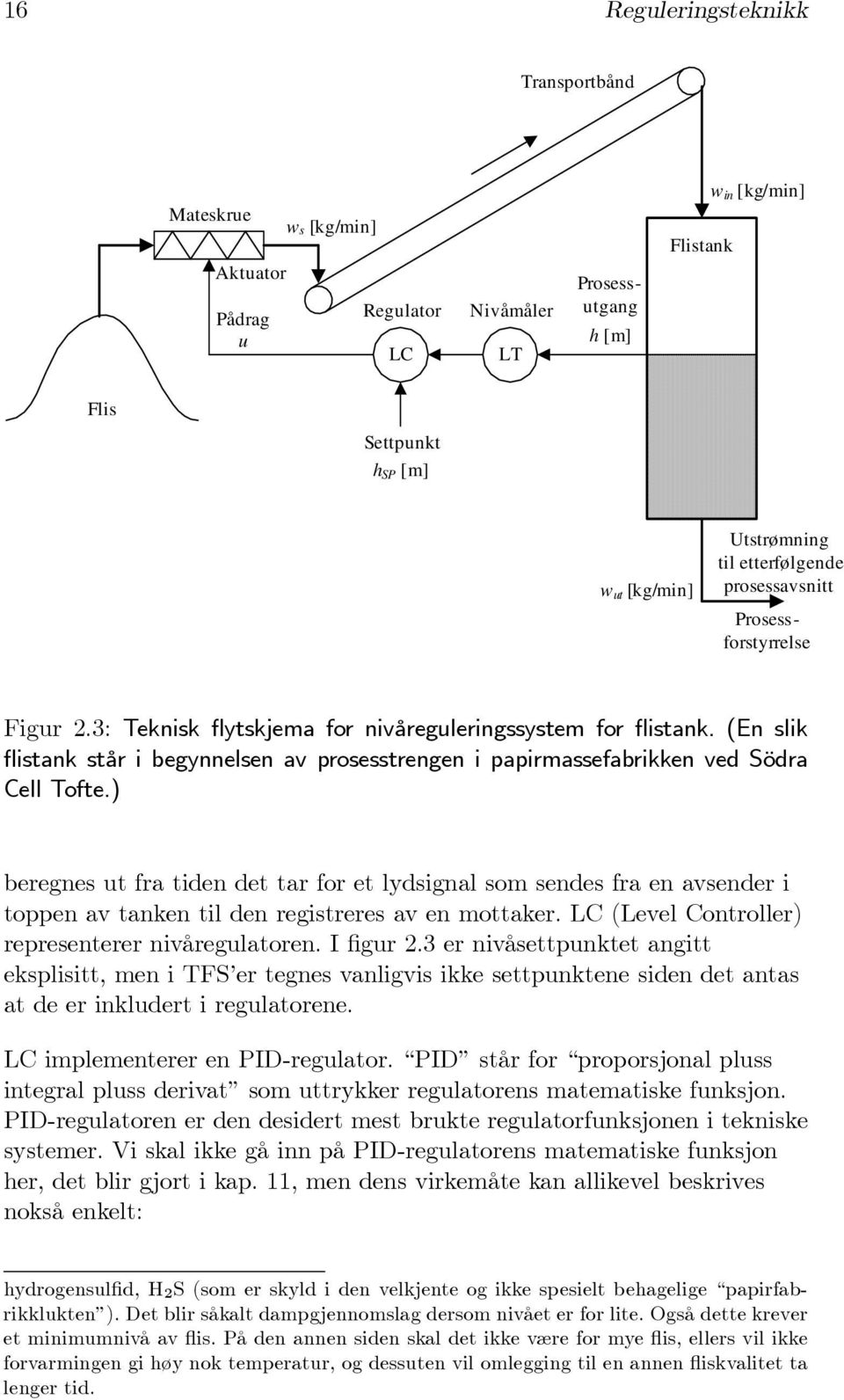 (En slik flistank står i begynnelsen av prosesstrengen i papirmassefabrikken ved Södra Cell Tofte.