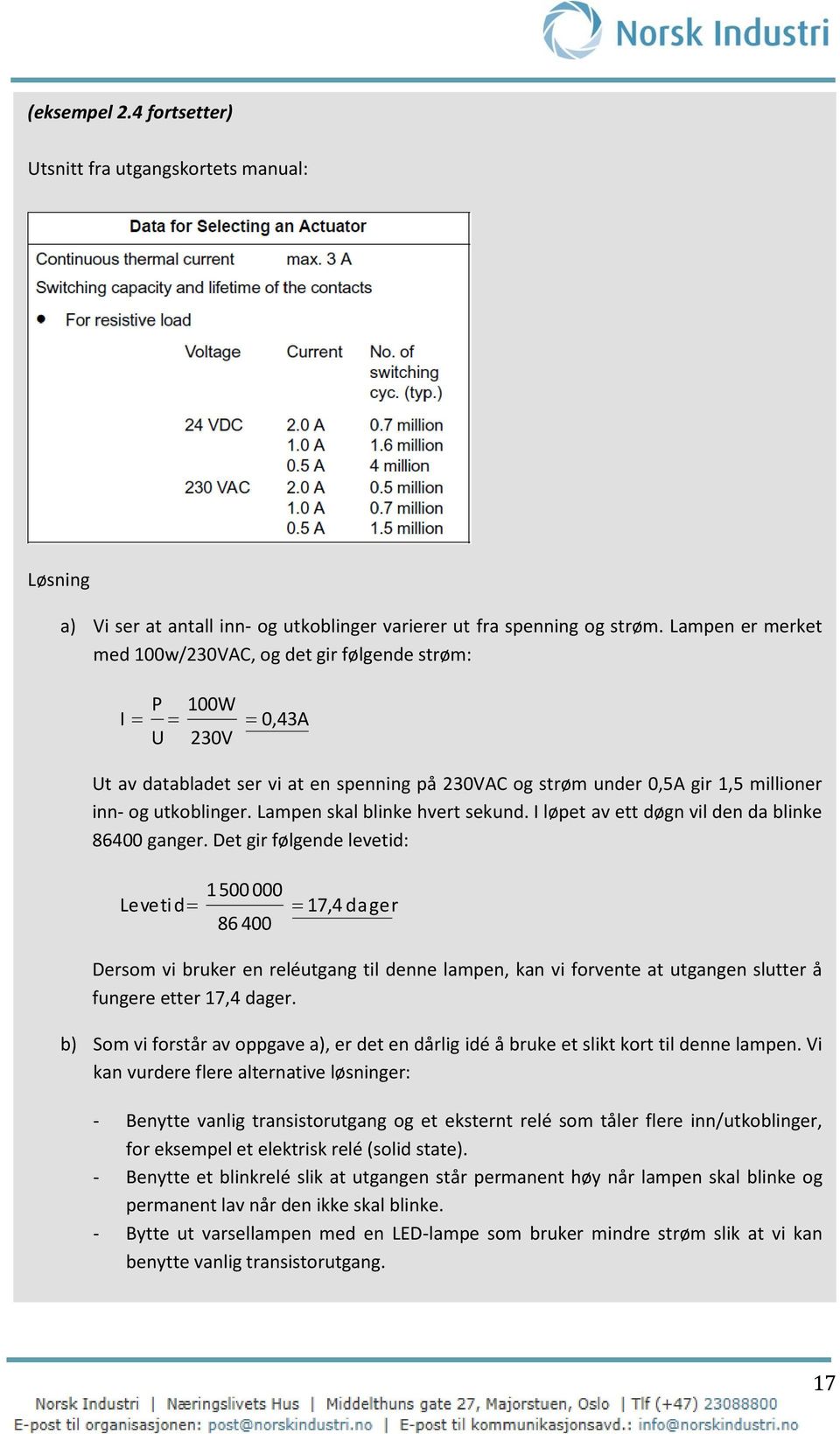 Lampen skal blinke hvert sekund. I løpet av ett døgn vil den da blinke 86400 ganger.