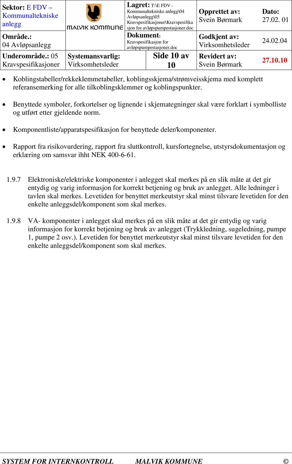 Komponentliste/apparatspesifikasjon for benyttede deler/komponenter.