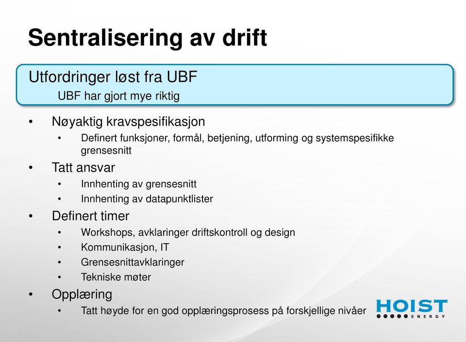 Innhenting av datapunktlister Definert timer Workshops, avklaringer driftskontroll og design