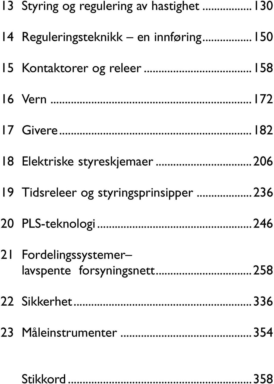 ..182 18 Elektriske styreskjemaer...206 19 Tidsreleer og styringsprinsipper.