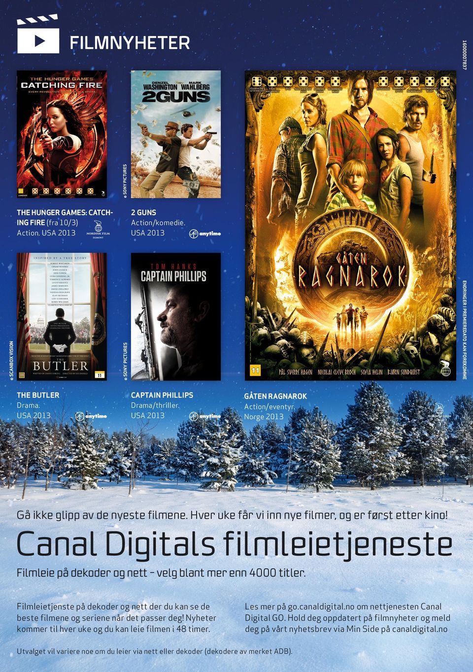 Hver uke får vi inn nye filmer, og er først etter kino! Canal Digitals filmleietjeneste Filmleie på dekoder og nett velg blant mer enn 4000 titler.