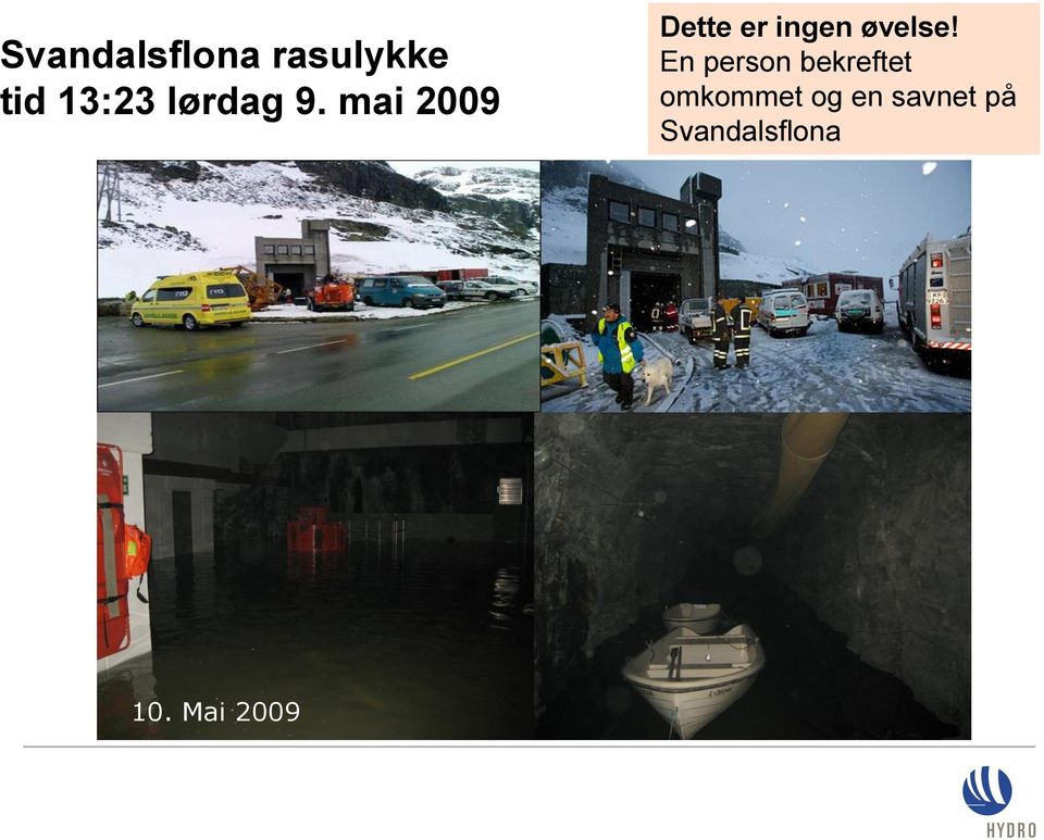 mai 2009 Dette er ingen øvelse!