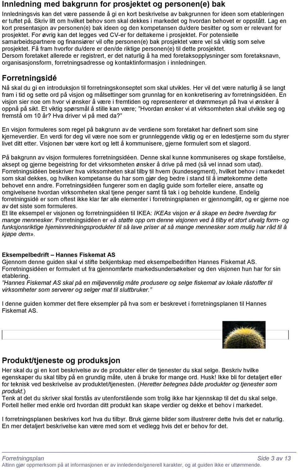 Lag en kort presentasjon av personen(e) bak ideen og den kompetansen du/dere besitter og som er relevant for prosjektet. For øvrig kan det legges ved CV-er for deltakerne i prosjektet.