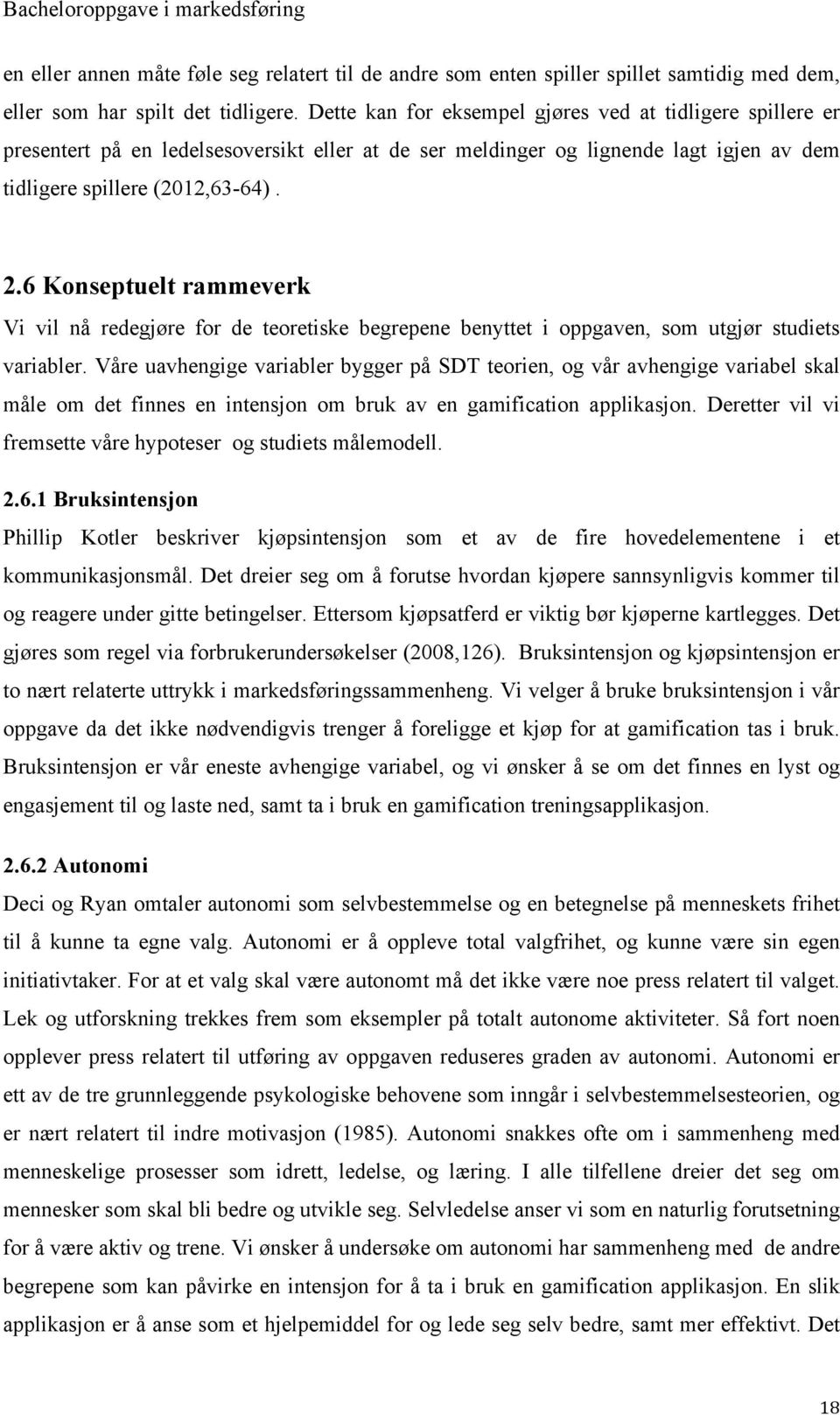 6 Konseptuelt rammeverk Vi vil nå redegjøre for de teoretiske begrepene benyttet i oppgaven, som utgjør studiets variabler.