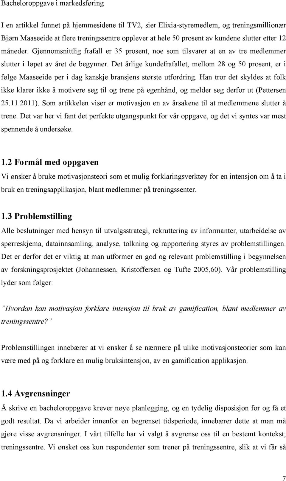 Det årlige kundefrafallet, mellom 28 og 50 prosent, er i følge Maaseeide per i dag kanskje bransjens største utfordring.