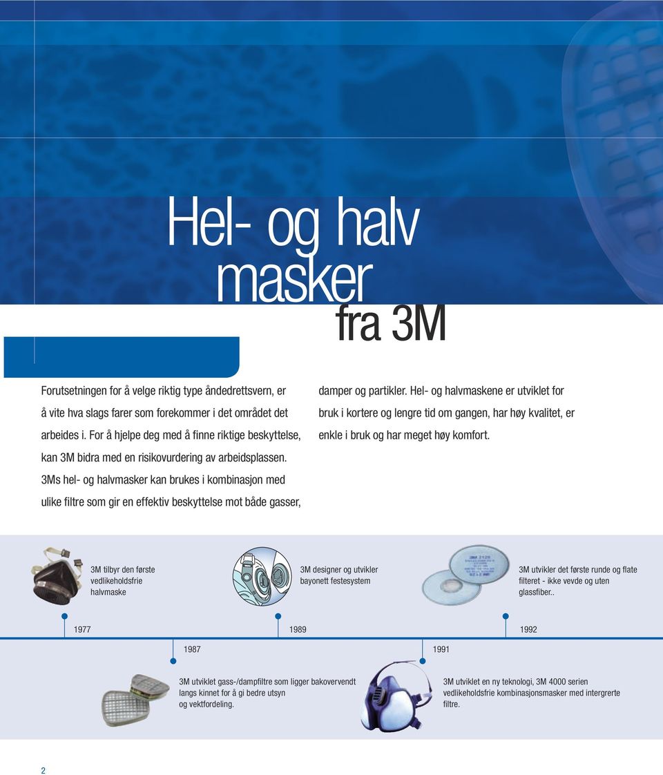 3Ms hel- og halvmasker kan brukes i kombinasjon med ulike filtre som gir en effektiv beskyttelse mot både gasser, damper og partikler.