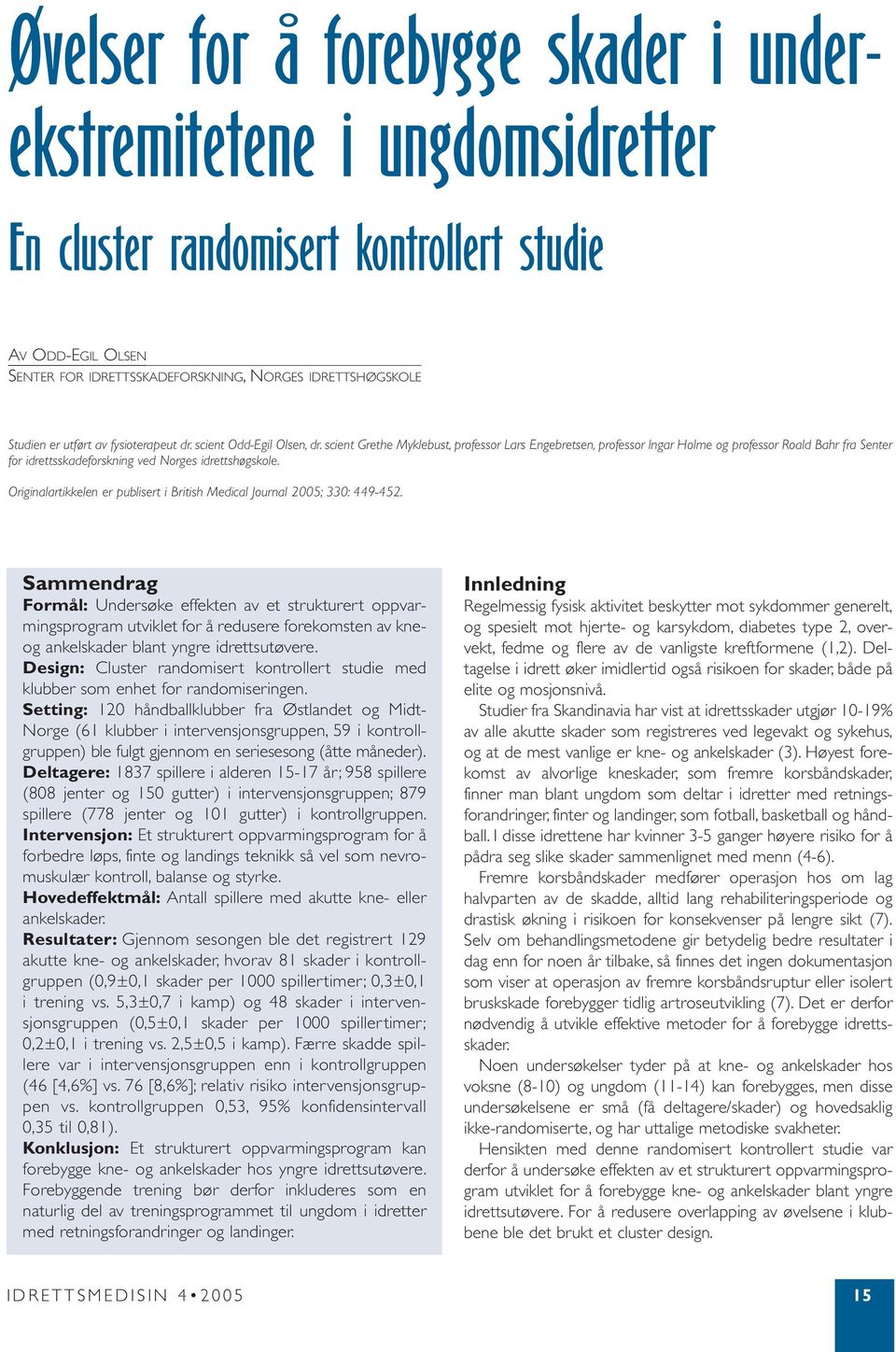 scient Grethe Myklebust, professor Lars Engebretsen, professor Ingar Holme og professor Roald Bahr fra Senter for idrettsskadeforskning ved Norges idrettshøgskole.