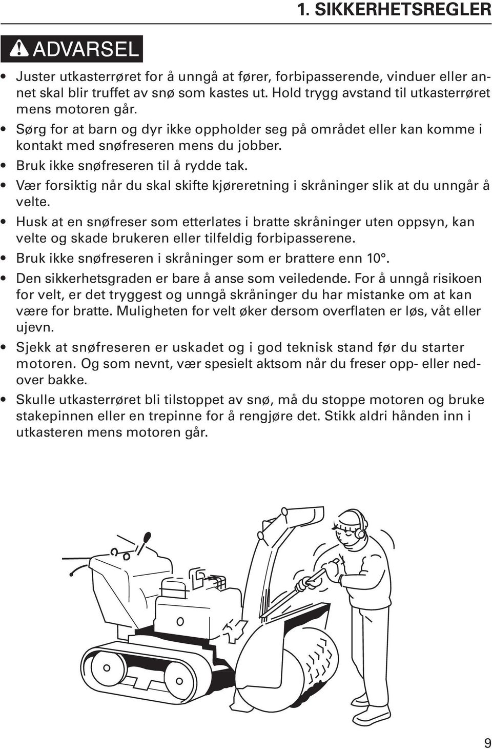 Vær forsiktig når du skal skifte kjøreretning i skråninger slik at du unngår å velte.