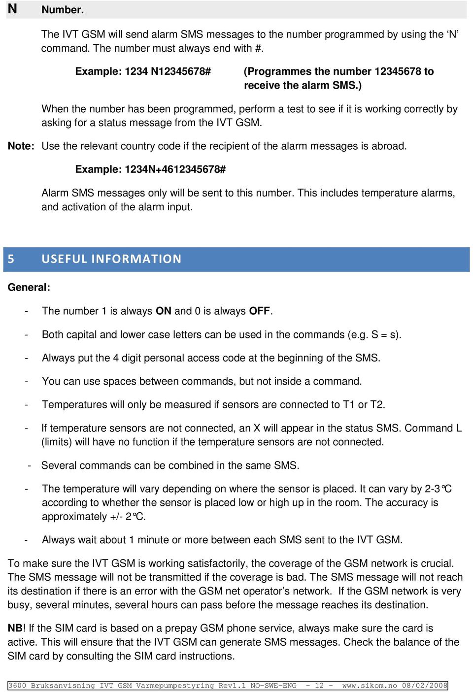 ) When the number has been prgrammed, perfrm a test t see if it is wrking crrectly by asking fr a status message frm the IVT GSM.