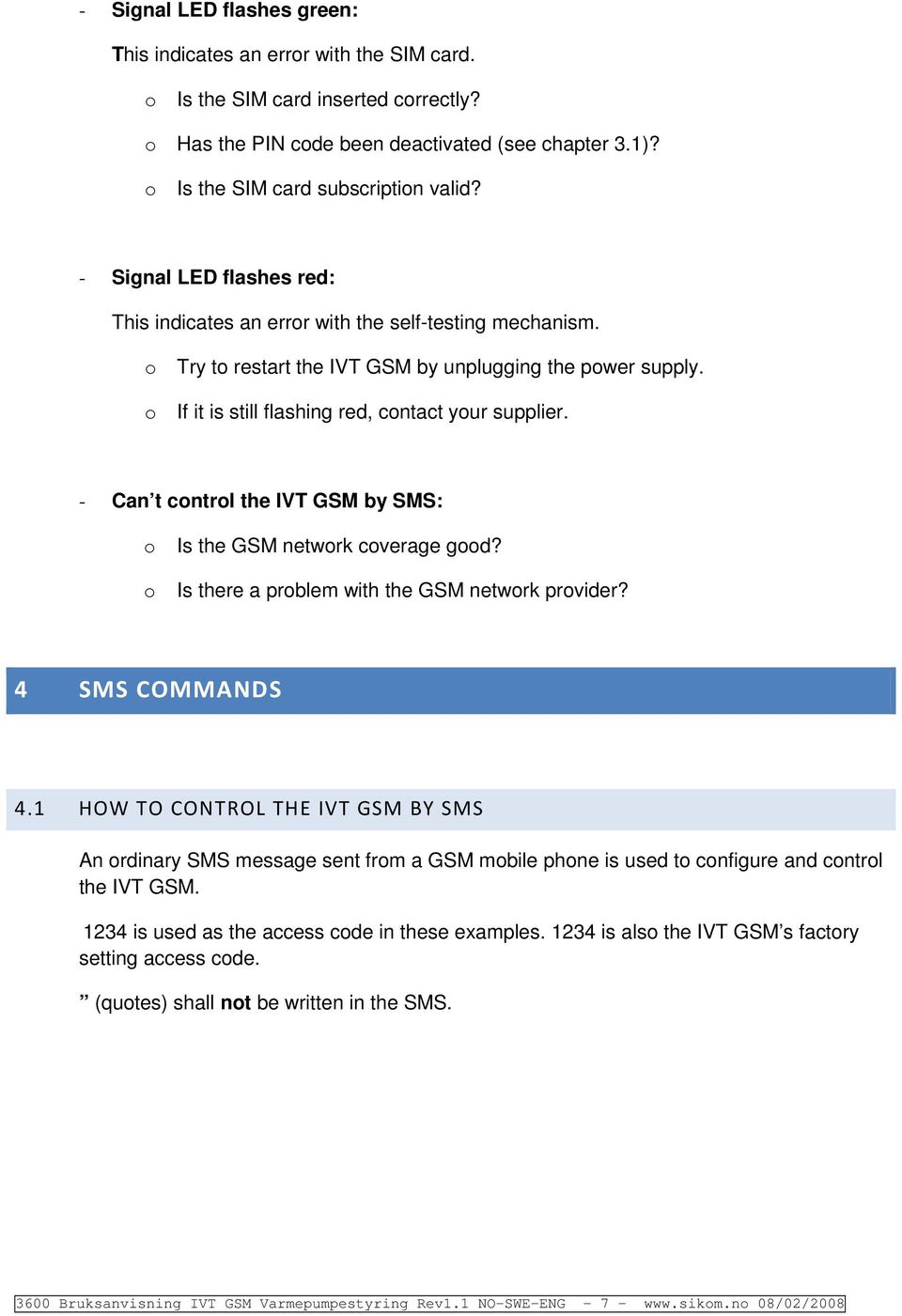 - Can t cntrl the IVT GSM by SMS: Is the GSM netwrk cverage gd? Is there a prblem with the GSM netwrk prvider? 4 SMS COMMANDS 4.