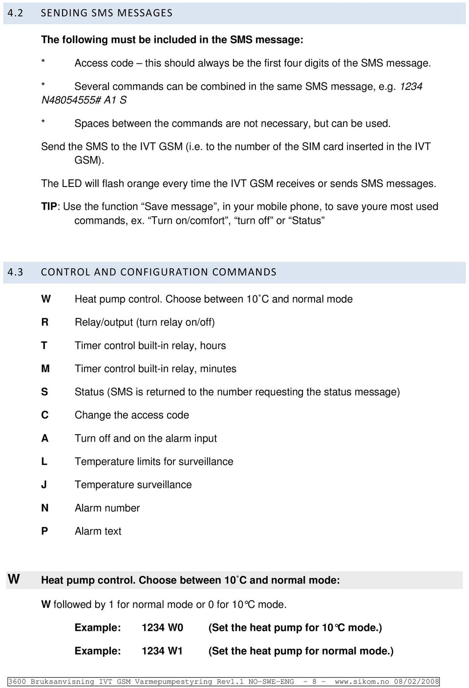 The LED will flash range every time the IVT GSM receives r sends SMS messages. TIP: Use the functin Save message, in yur mbile phne, t save yure mst used cmmands, ex. Turn n/cmfrt, turn ff r Status 4.