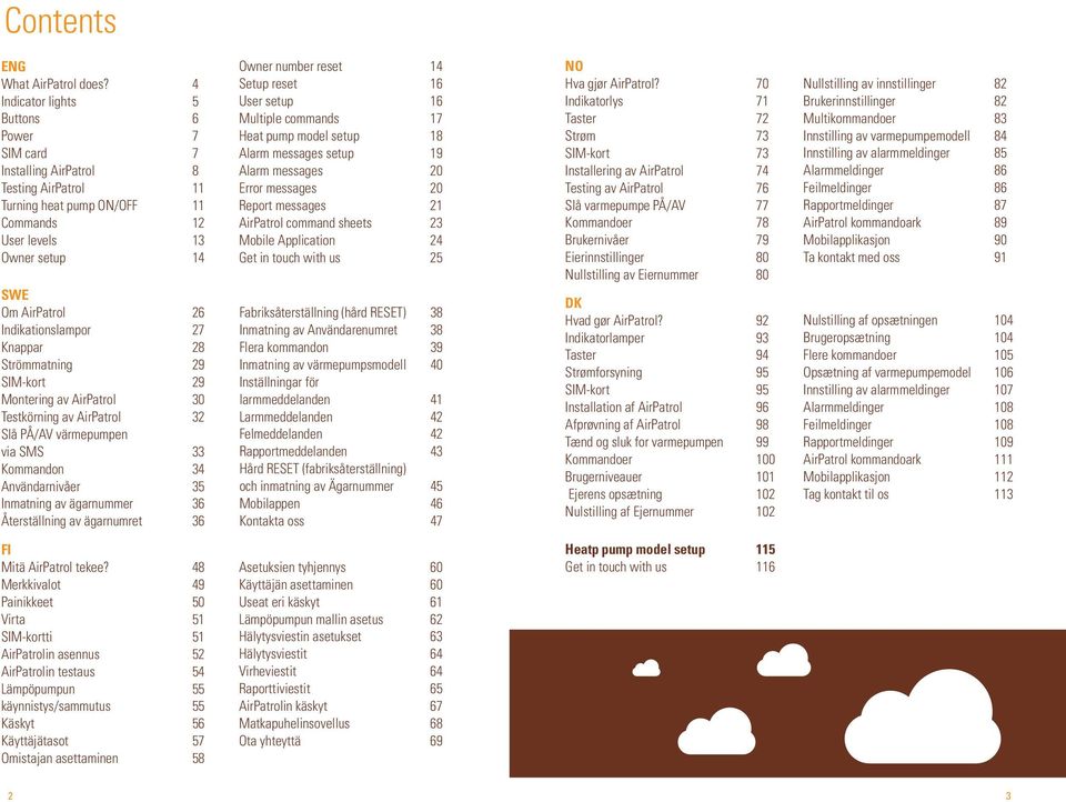 Indikationslampor 27 Knappar 28 Strömmatning 29 SIM-kort 29 Montering av AirPatrol 30 Testkörning av AirPatrol 32 Slå PÅ/AV värmepumpen via SMS 33 Kommandon 34 Användarnivåer 35 Inmatning av