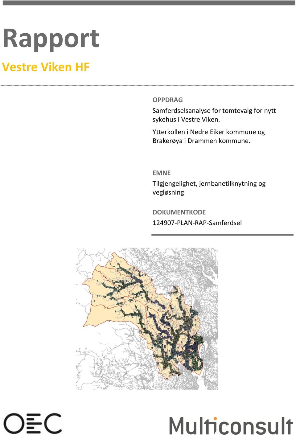 Ytterkollen i Nedre Eiker kommune og Brakerøya i Drammen kommune.