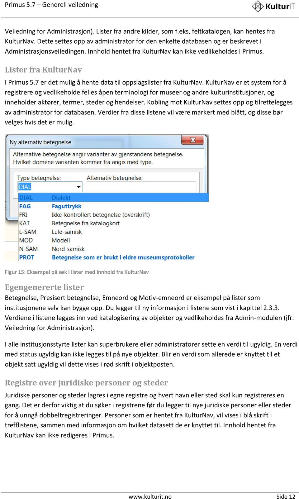 7 er det mulig å hente data til oppslagslister fra KulturNav.