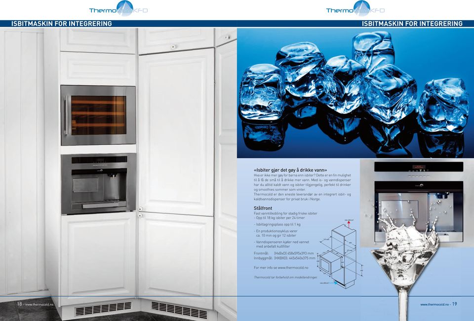 Thermocold er den eneste leverandør av en integrert isbit- og kaldtvannsdispenser for privat bruk i Norge.