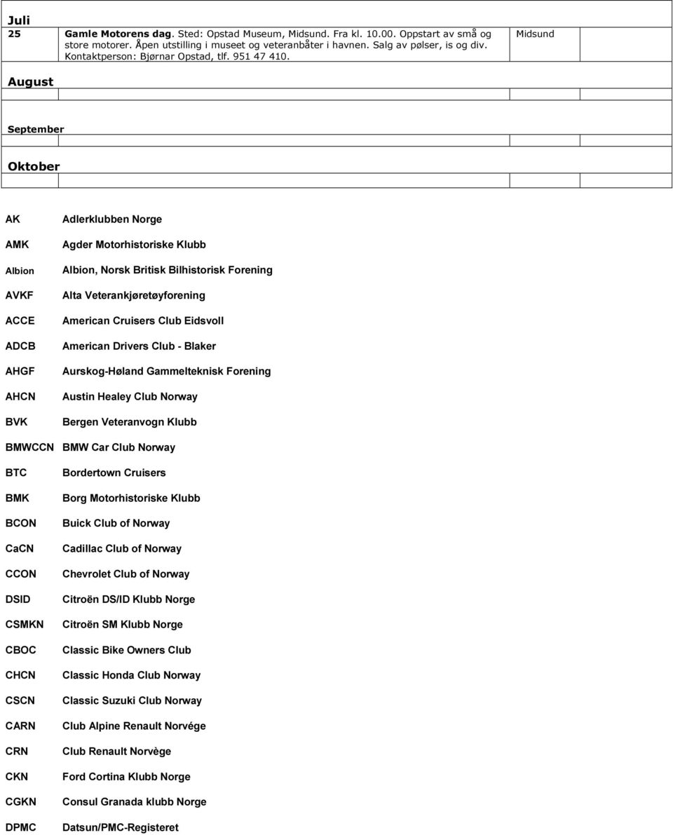 Midsund August September Oktober AK AMK Albion AVKF ACCE ADCB AHGF AHCN BVK Adlerklubben Norge Agder Motorhistoriske Klubb Albion, Norsk Britisk Bilhistorisk Forening Alta Veterankjøretøyforening