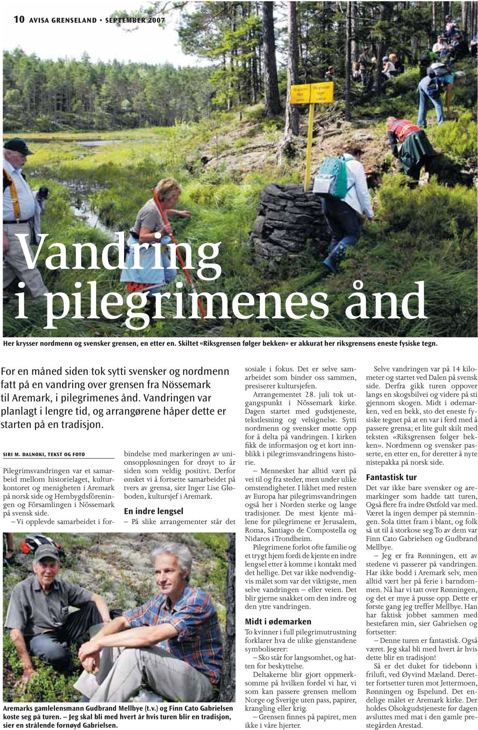 For en måned siden tok sytti svensker og nordmenn fatt på en vandring over grensen fra Nössemark til Aremark, i pilegrimenes ånd.