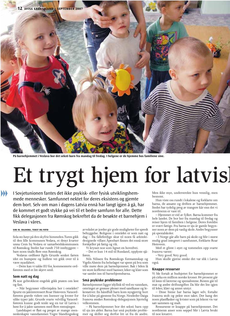 Selv om man i dagens Latvia ennå har langt igjen å gå, har de kommet et godt stykke på vei til et bedre samfunn for alle.