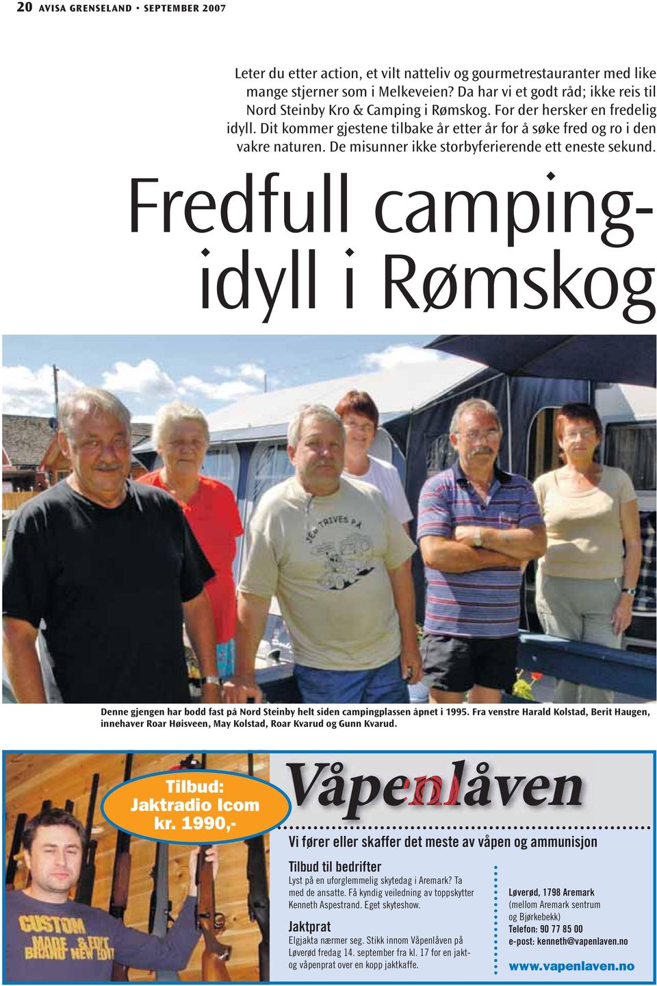 De misunner ikke storbyferierende ett eneste sekund. Fredfull campingidyll i Rømskog Denne gjengen har bodd fast på Nord Steinby helt siden campingplassen åpnet i 1995.