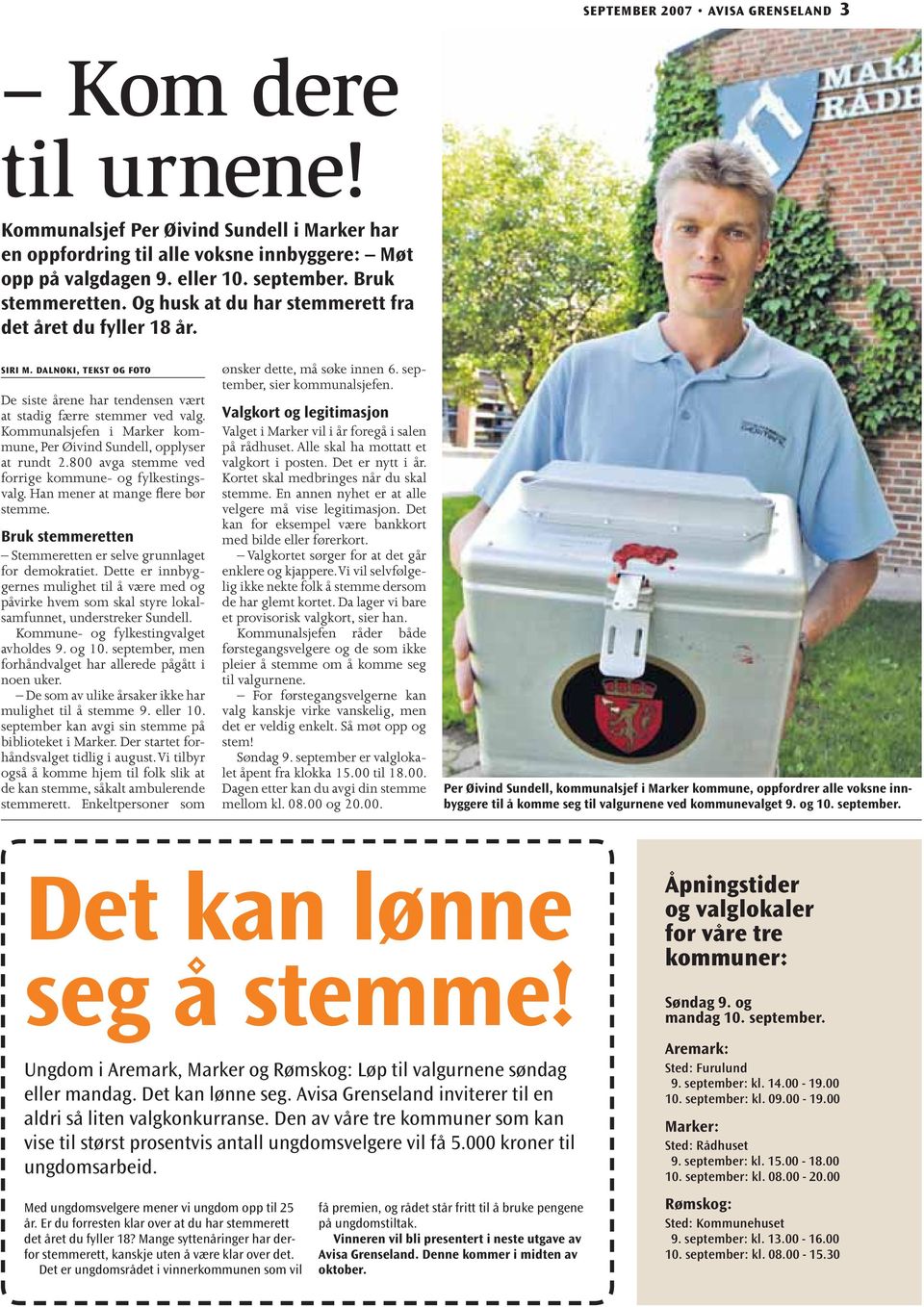 Kommunalsjefen i Marker kommune, Per Øivind Sundell, opplyser at rundt 2.800 avga stemme ved forrige kommune- og fylkestingsvalg. Han mener at mange flere bør stemme.