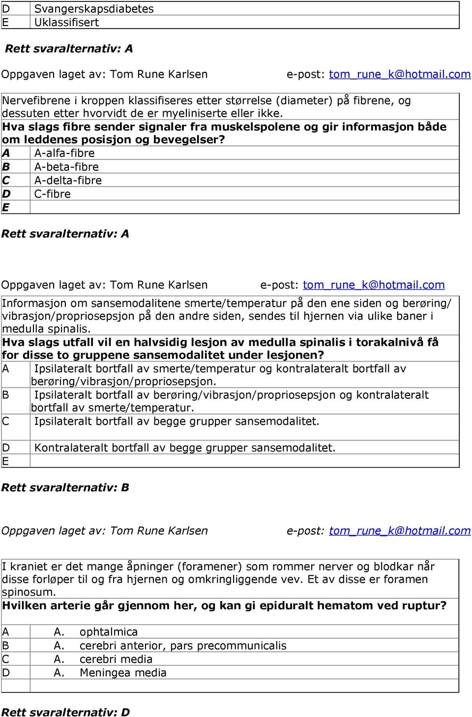 Hva slags fibre sender signaler fra muskelspolene og gir informasjon både om leddenes posisjon og bevegelser?