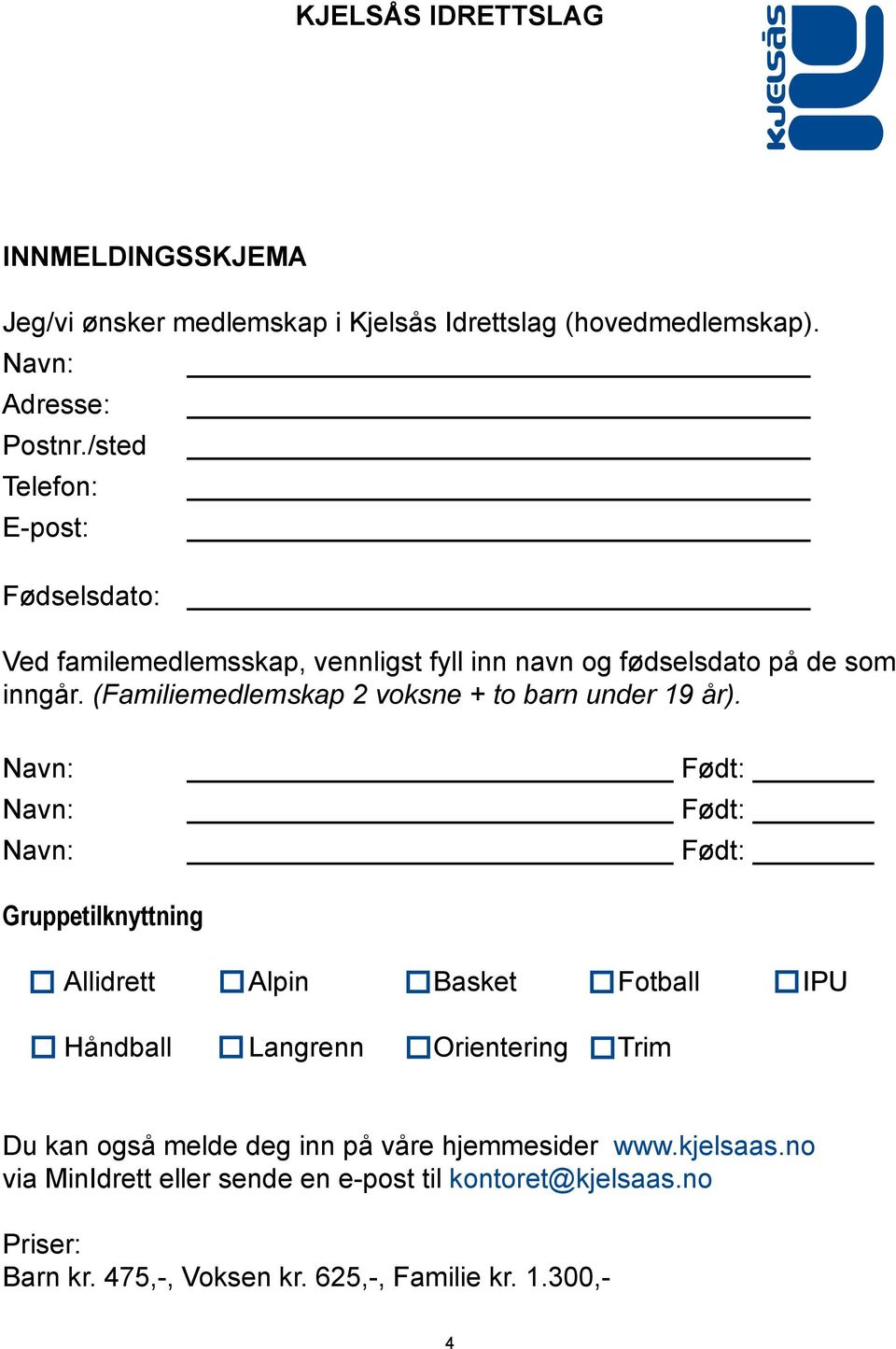 (Familiemedlemskap 2 voksne + to barn under 19 år).