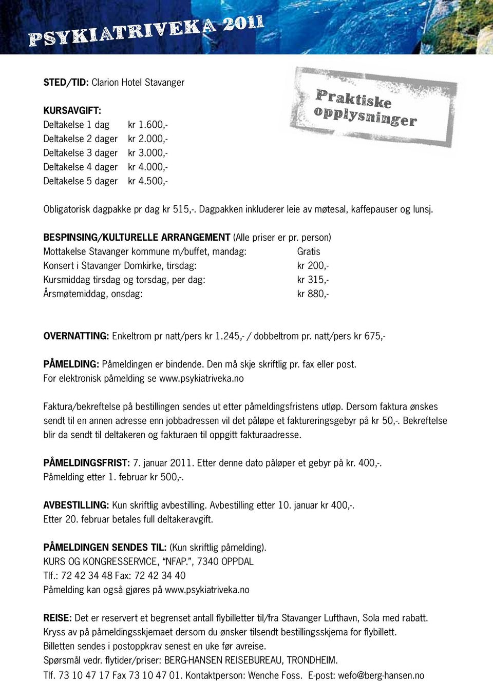 Bespinsing/kulturelle arrangement (Alle priser er pr.